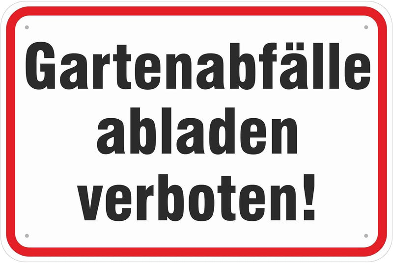 Schild Gartenabfälle abladen verboten aus Aluminium-Verbundmaterial 3mm stark 40 x 60 cm Schild 40 X