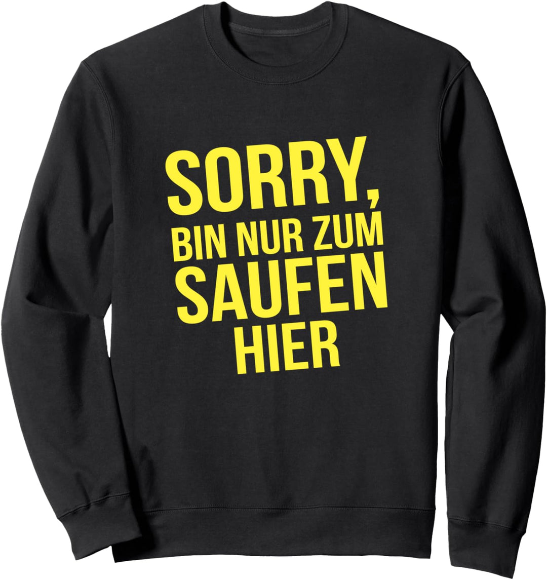 Wir sind ich Sorry bin nur zum saufen hier Spruch Mallorca Sweatshirt