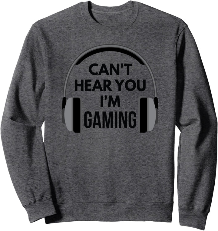 Lustiges Headset mit Aufschrift "Can't Hear You I'm Gaming" Sweatshirt