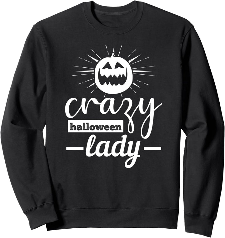 Crazy Halloween Lady - Funny Halloween Sweatshirt