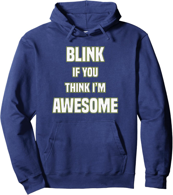Blink If You Think I'm Awesome White Text Pullover Hoodie