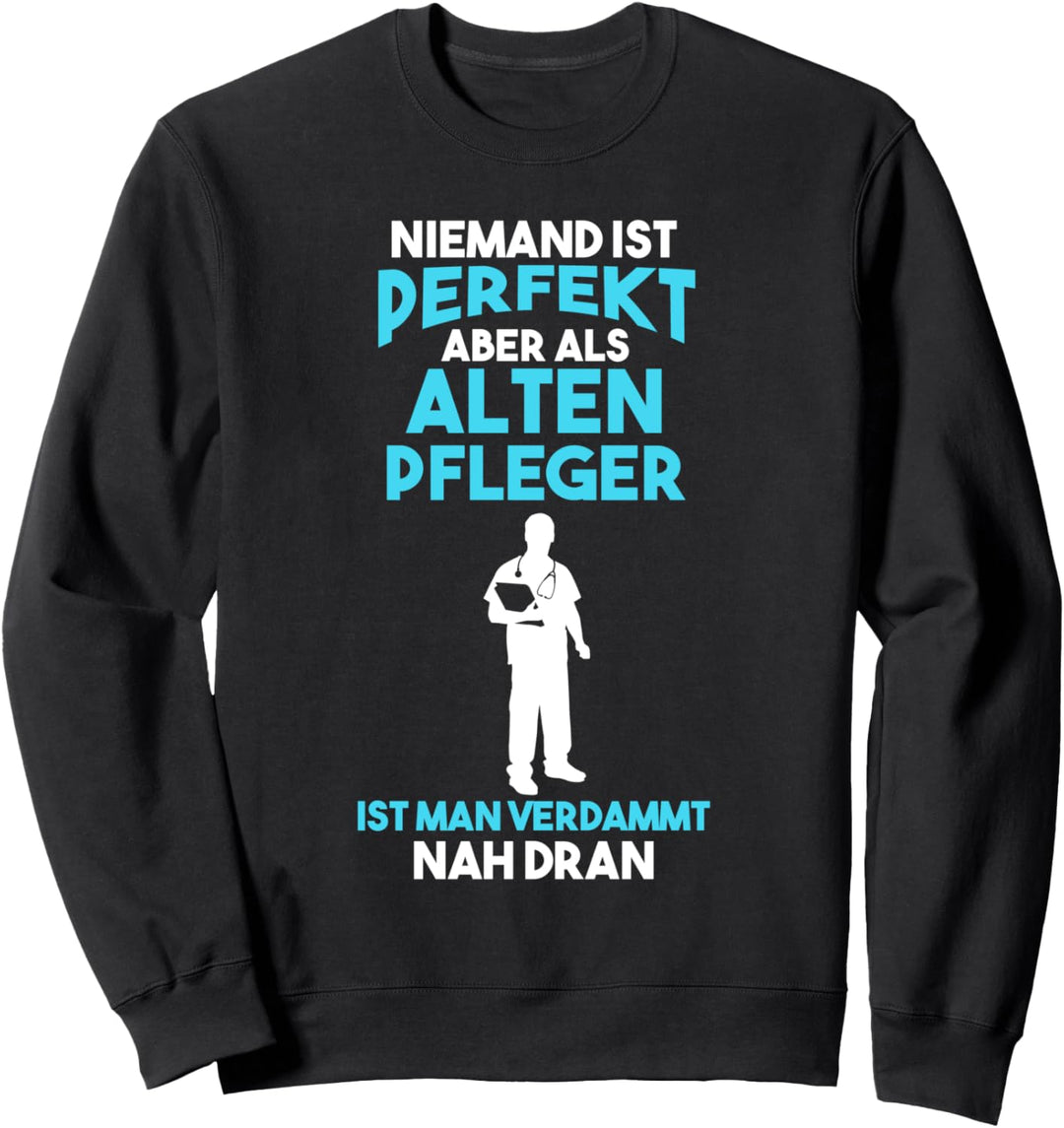 Altenpflege Pflegekraft Altenpfleger Sweatshirt