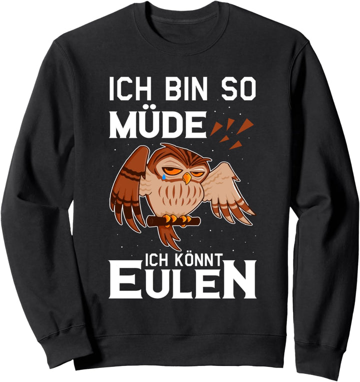 Ich Bin So Müde Süsses Eulen Fun Vogel Eule Owl Tiere Spruch Sweatshirt