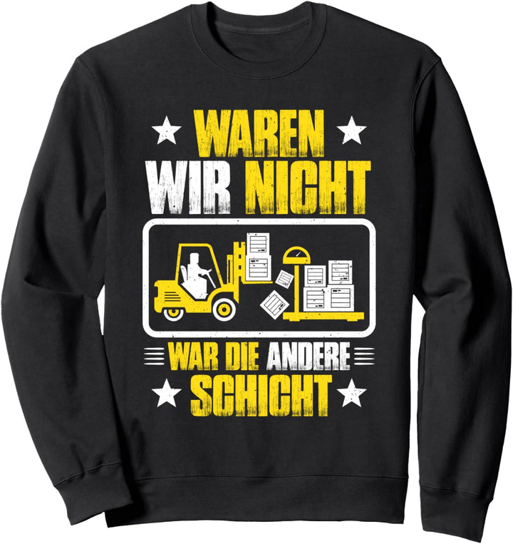 Gabelstaplerfahrer War Die Andere Schicht Staplerfahrer Sweatshirt