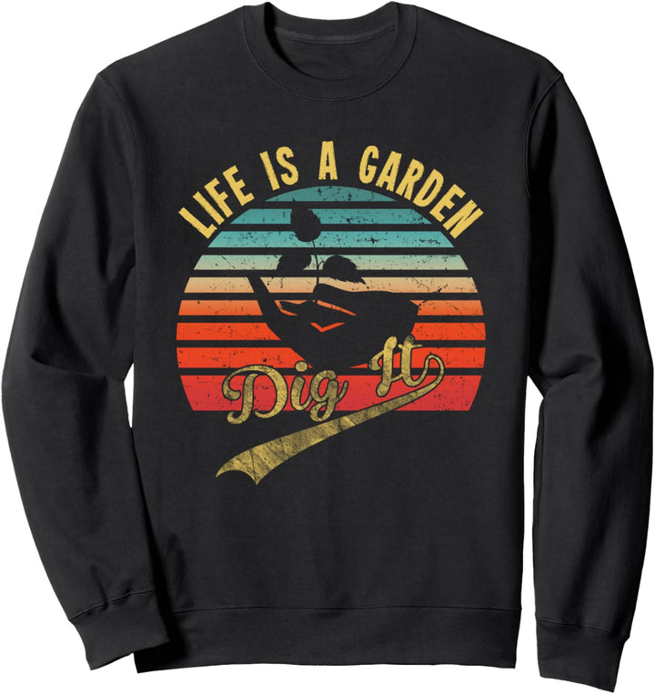Life is a Garden Dig it Landwirtschaft Trecker Biobauer Sweatshirt