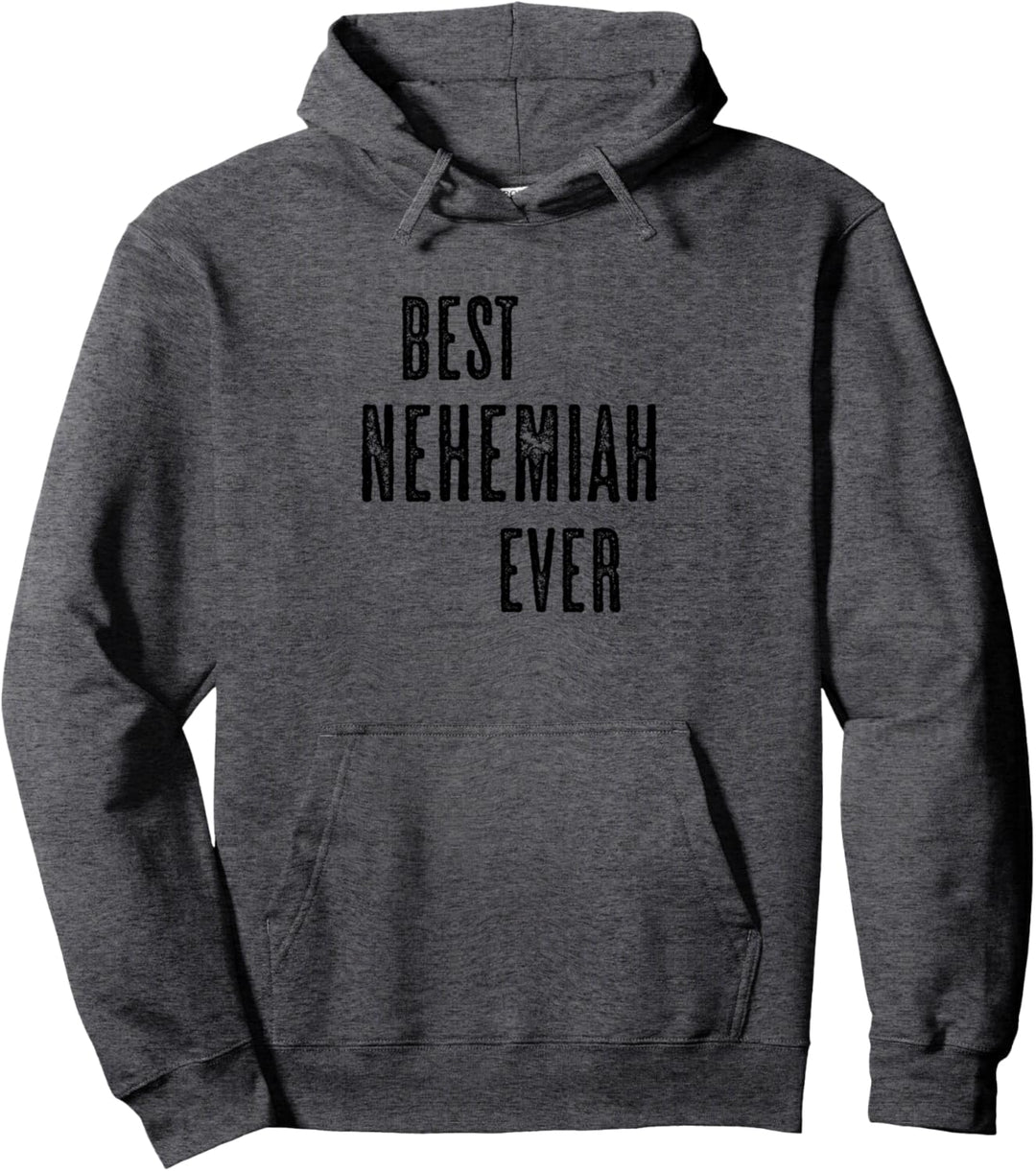 BEST NEHEMIAH EVER | Funny Cute - Men Women Kids - Name - Pullover Hoodie