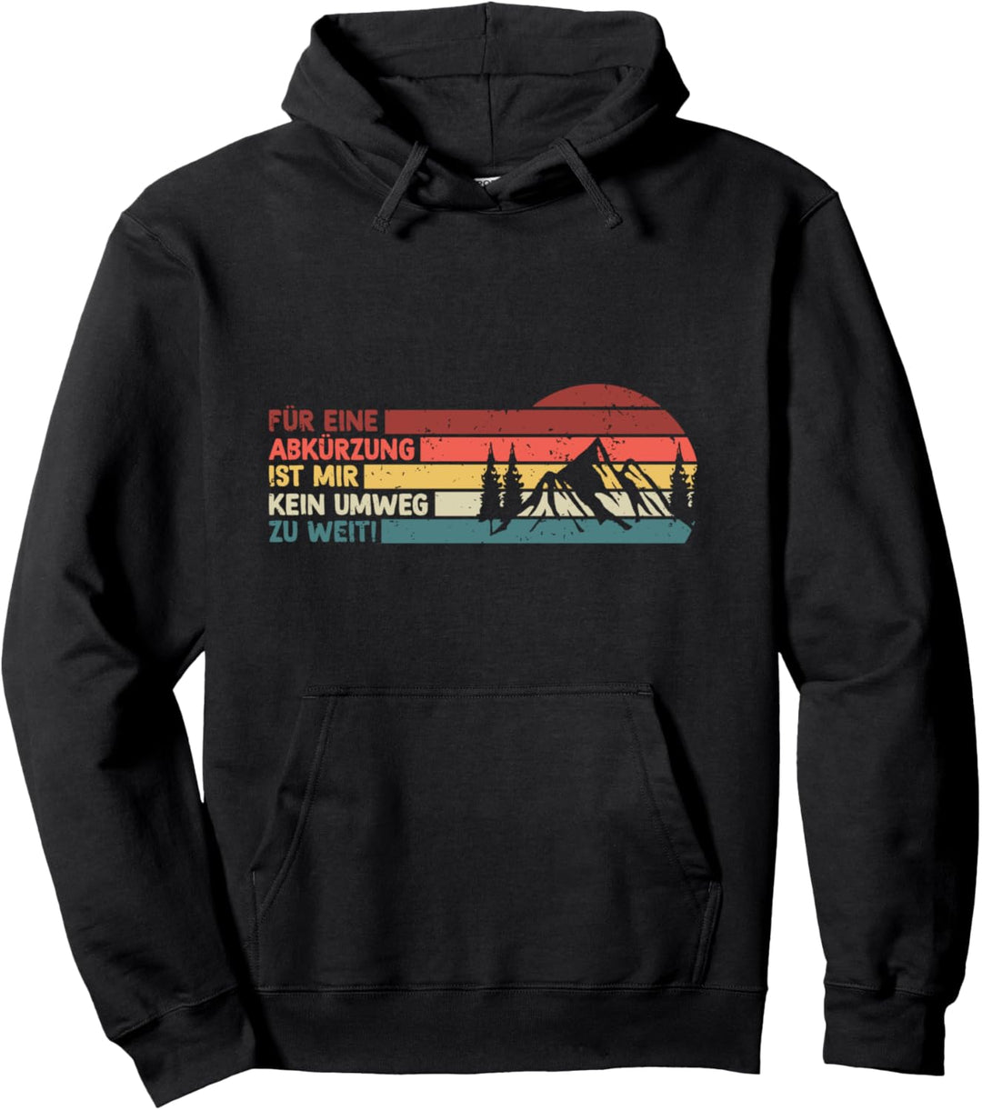 Wanderer Für Eine Abkürzung Ist Mir Kein Umweg Zu Weit Pullover Hoodie