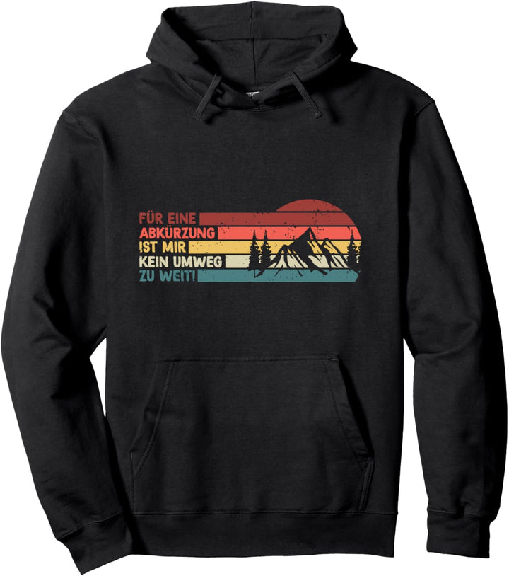 Wanderer Für Eine Abkürzung Ist Mir Kein Umweg Zu Weit Pullover Hoodie