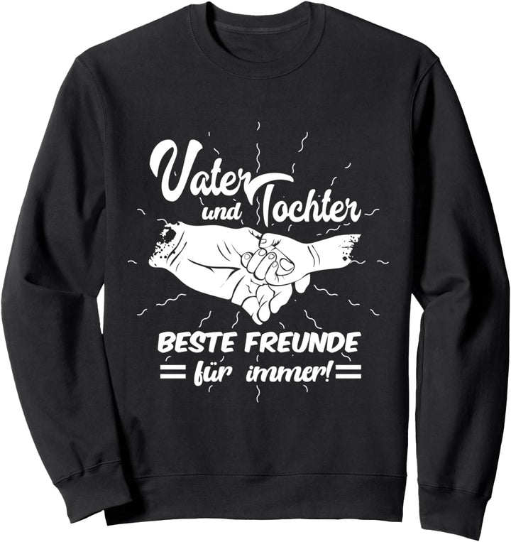 Vater und Tochter Beste Freunde Familienspruch Partnerlook Sweatshirt