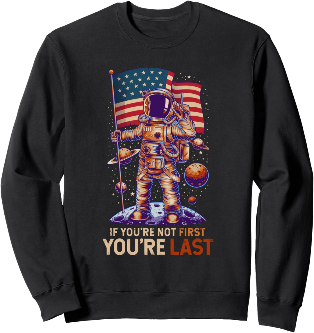 Mondlandung Wenn du nicht der Erste bist, bist du der Letzte Sweatshirt