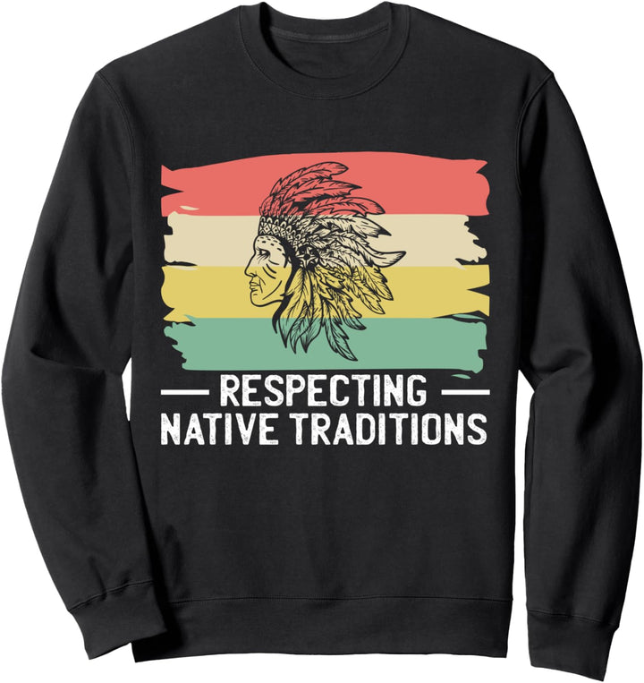 Respecting Native Traditions Ureinwohner Amerika Sweatshirt