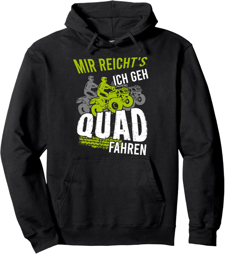 Mir Reichts Ich Geh Quad Fahren Pullover Hoodie