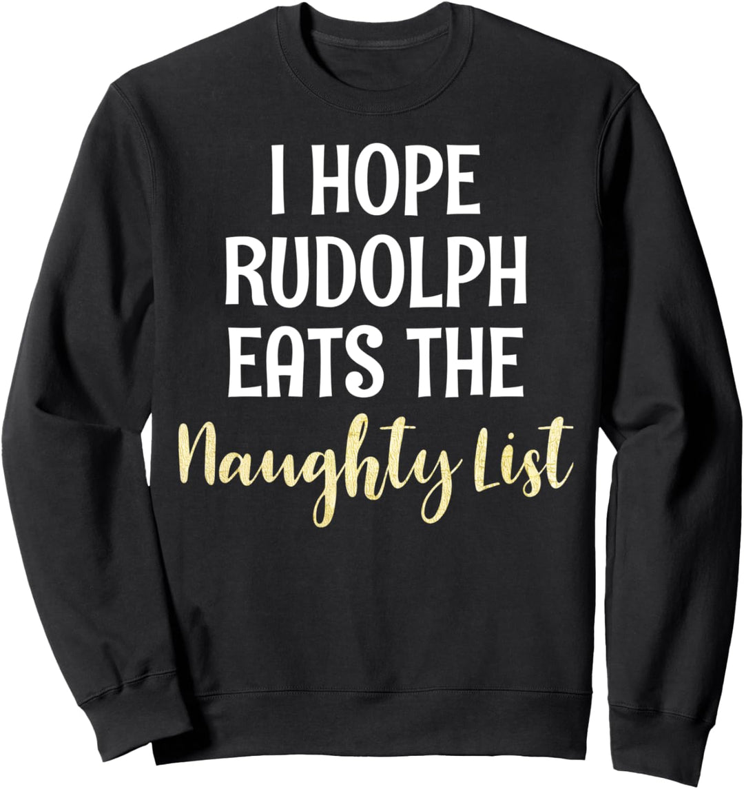 Christmas I Hope Rudolph Eats The Naughty List Sweatshirt