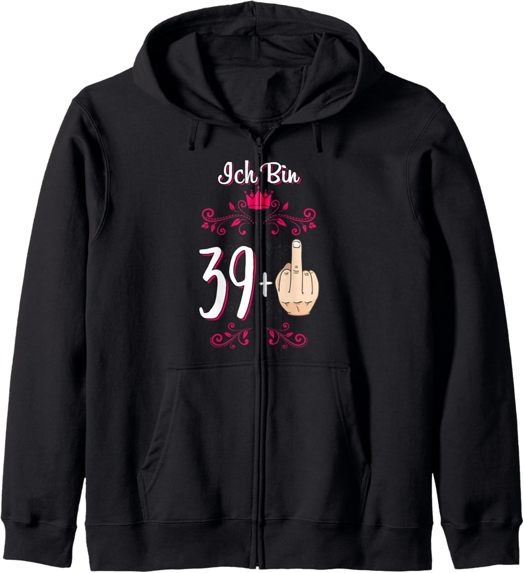 Ich bin 39 Plus Mittelfinger 40. Geburtstag 40 Jahre Alt Kapuzenjacke