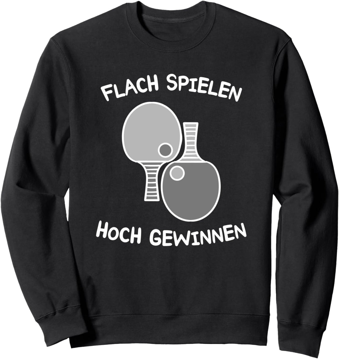 Tischtennis Lustiger Spruch Flach Spielen Tischtennisspieler Sweatshirt