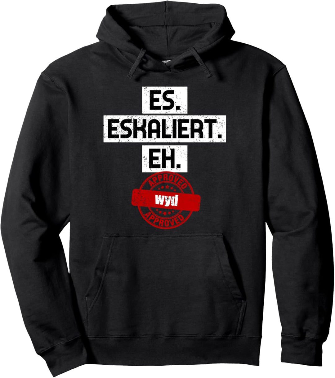 Es eskaliert eh approved wyd Pullover Hoodie