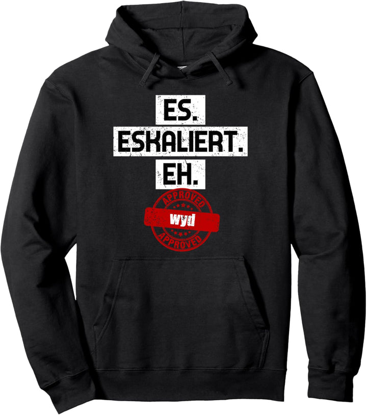 Es eskaliert eh approved wyd Pullover Hoodie