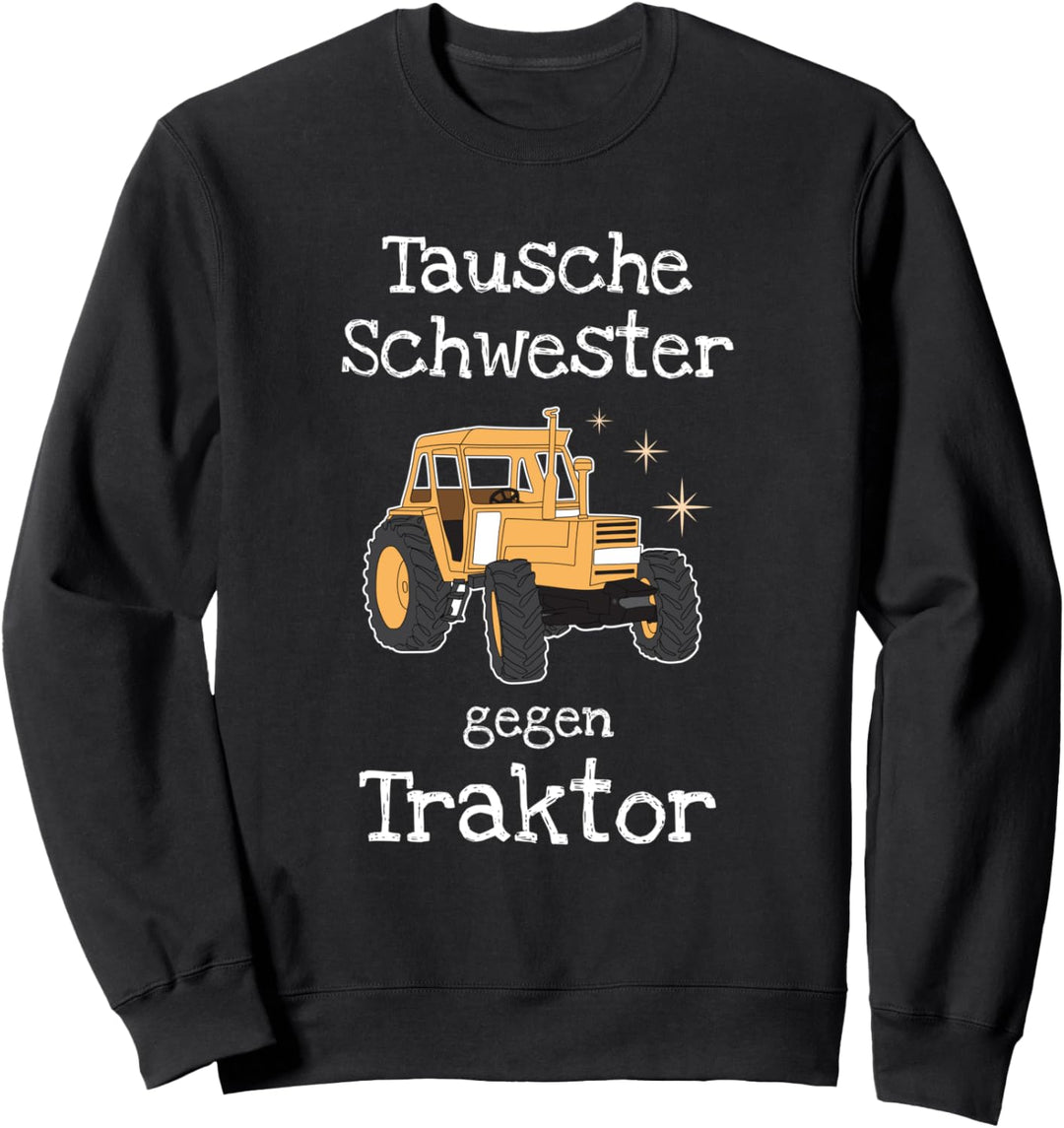 Tausche Schwester Gegen Traktor Bruder Geschwister Sweatshirt