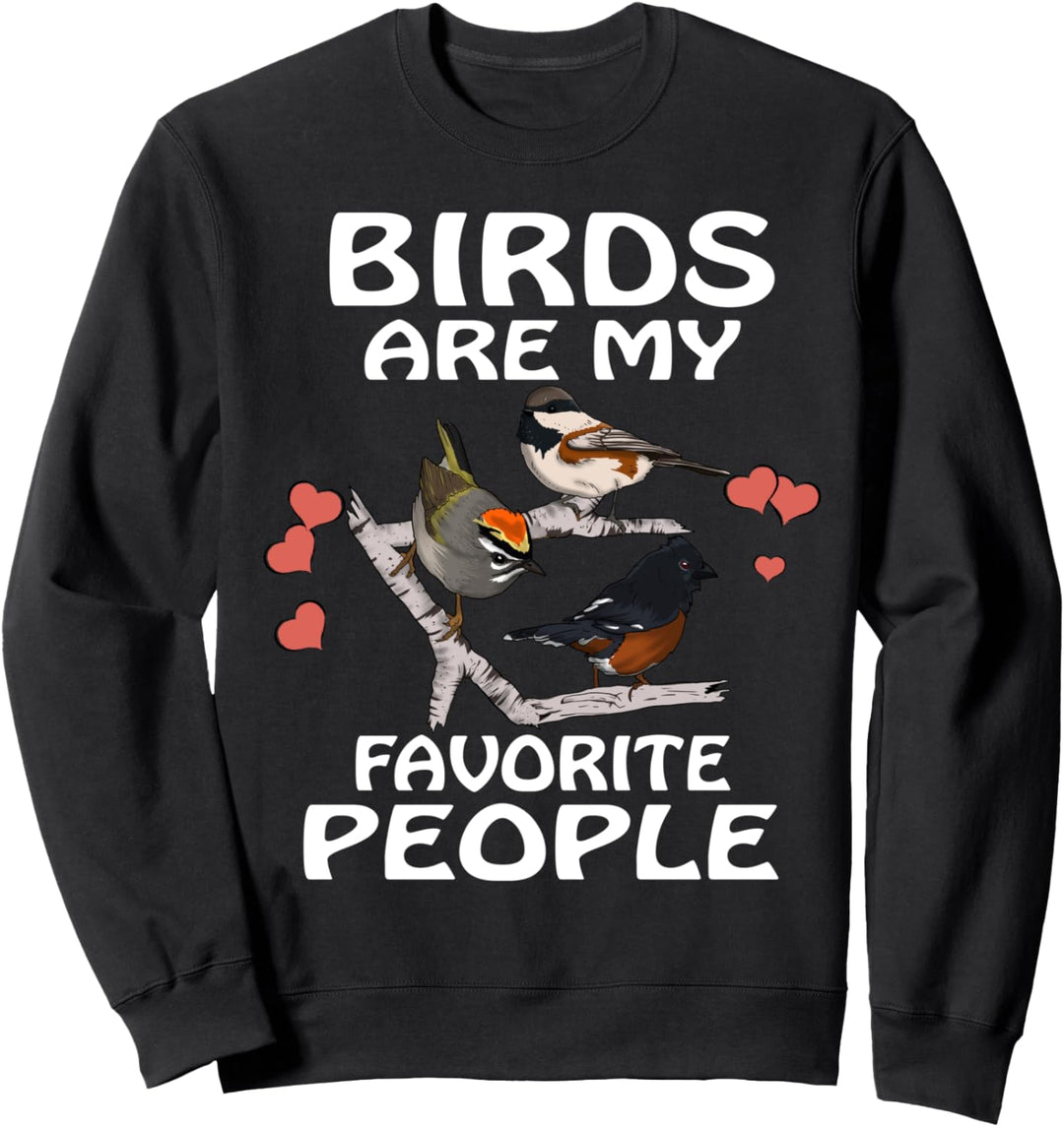 Birds Are My Favorite People Birding Bird Sweatshirt