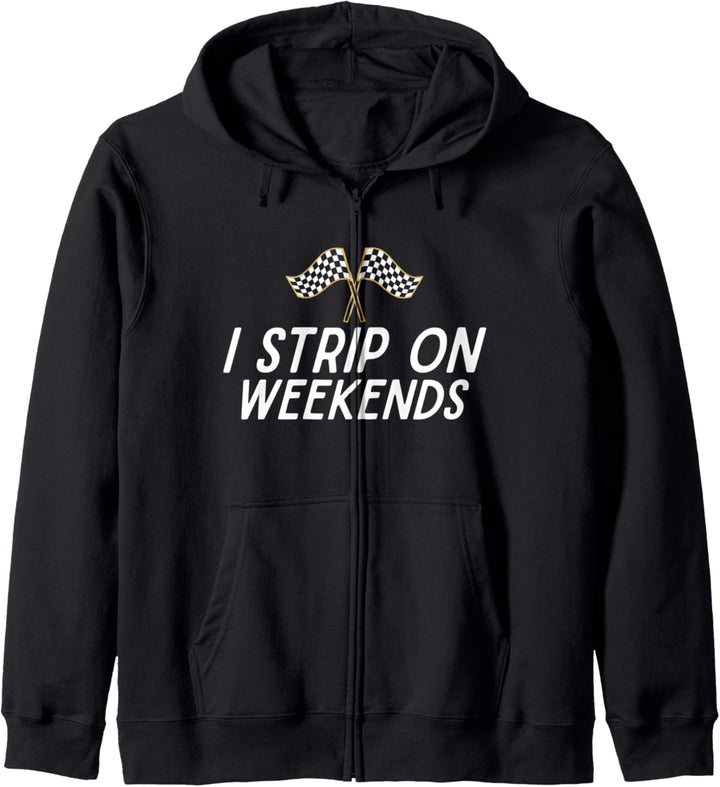 I Strip On Weekends Funny Drag Racing Track Dad Mom Pun Joke Kapuzenjacke