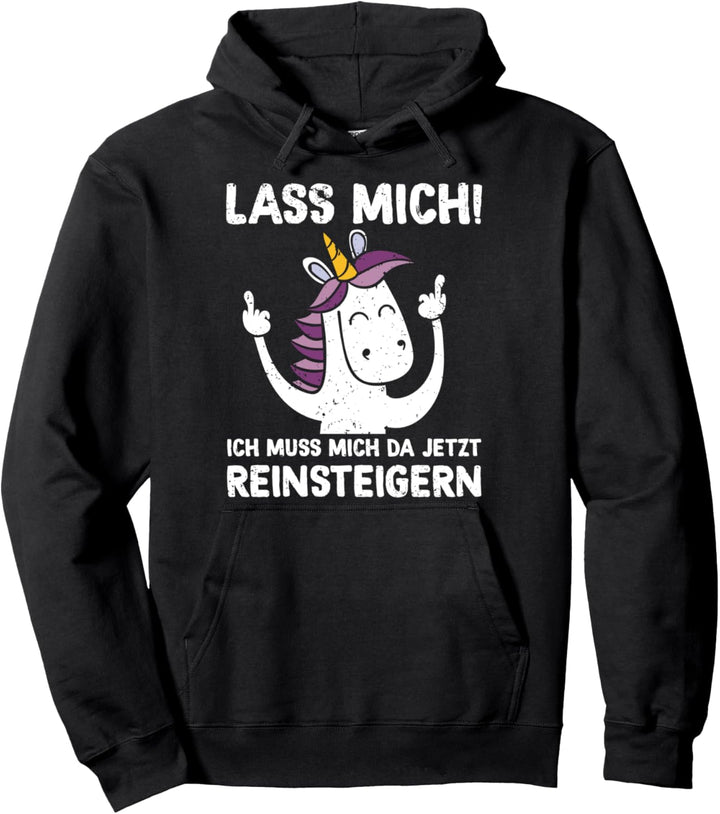 Lass Mich Ich Muss Mich Da Jetzt Reinsteigern Einhorn Pullover Hoodie