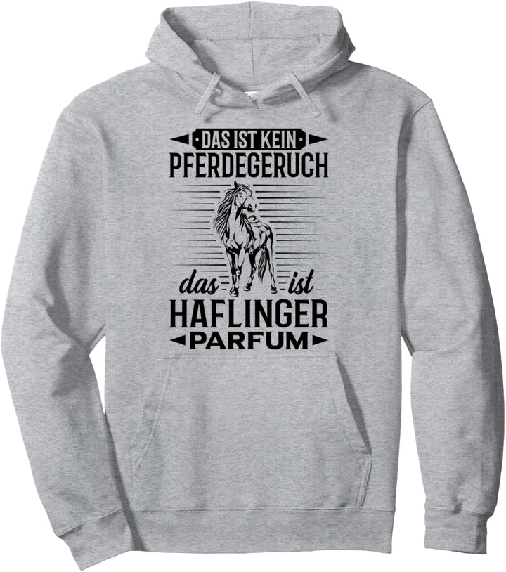 Das Ist Kein Pferdegeruch Das Ist Haflinger Parfum Reiten Pullover Hoodie