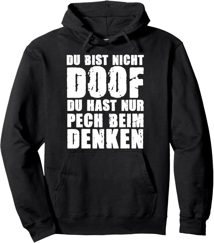 Du bist nicht doof, du hast nur Pech beim Denken Lustig Pullover Hoodie