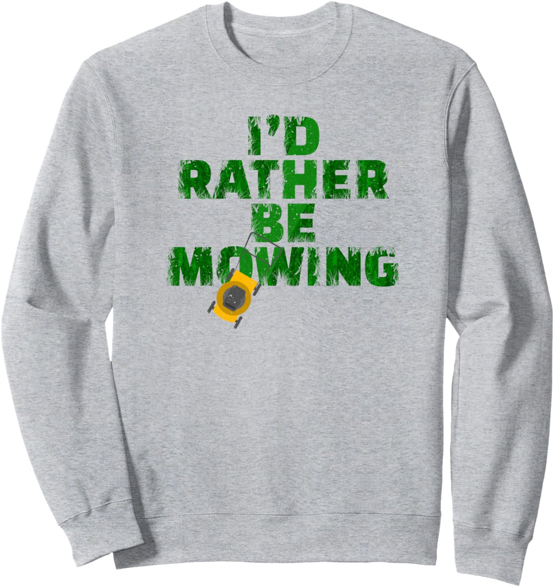 Funny Lawn Mower I'd Rather Be Mowing Yard Work Lawn Tractor Sweatshirt