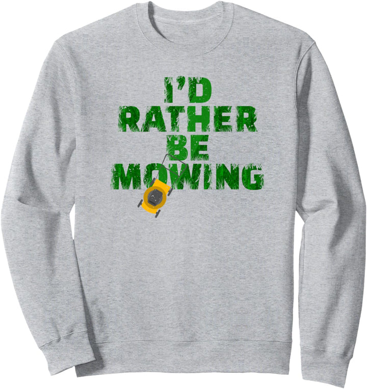 Funny Lawn Mower I'd Rather Be Mowing Yard Work Lawn Tractor Sweatshirt
