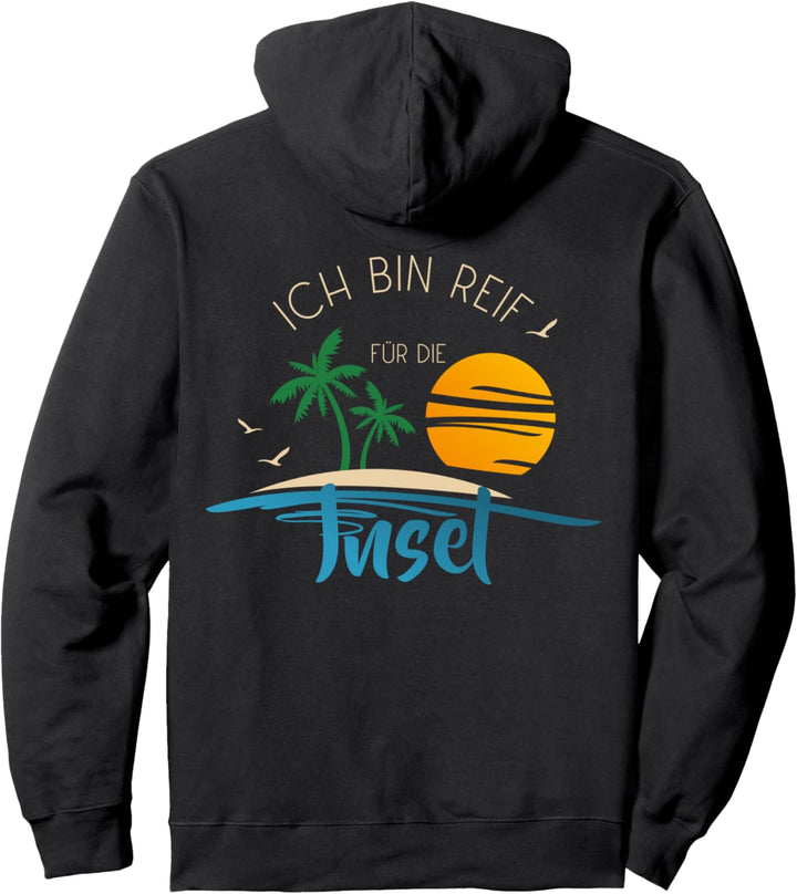 Ich bin reif für die Insel urlaubsreif und Urlaub geht immer Pullover Hoodie