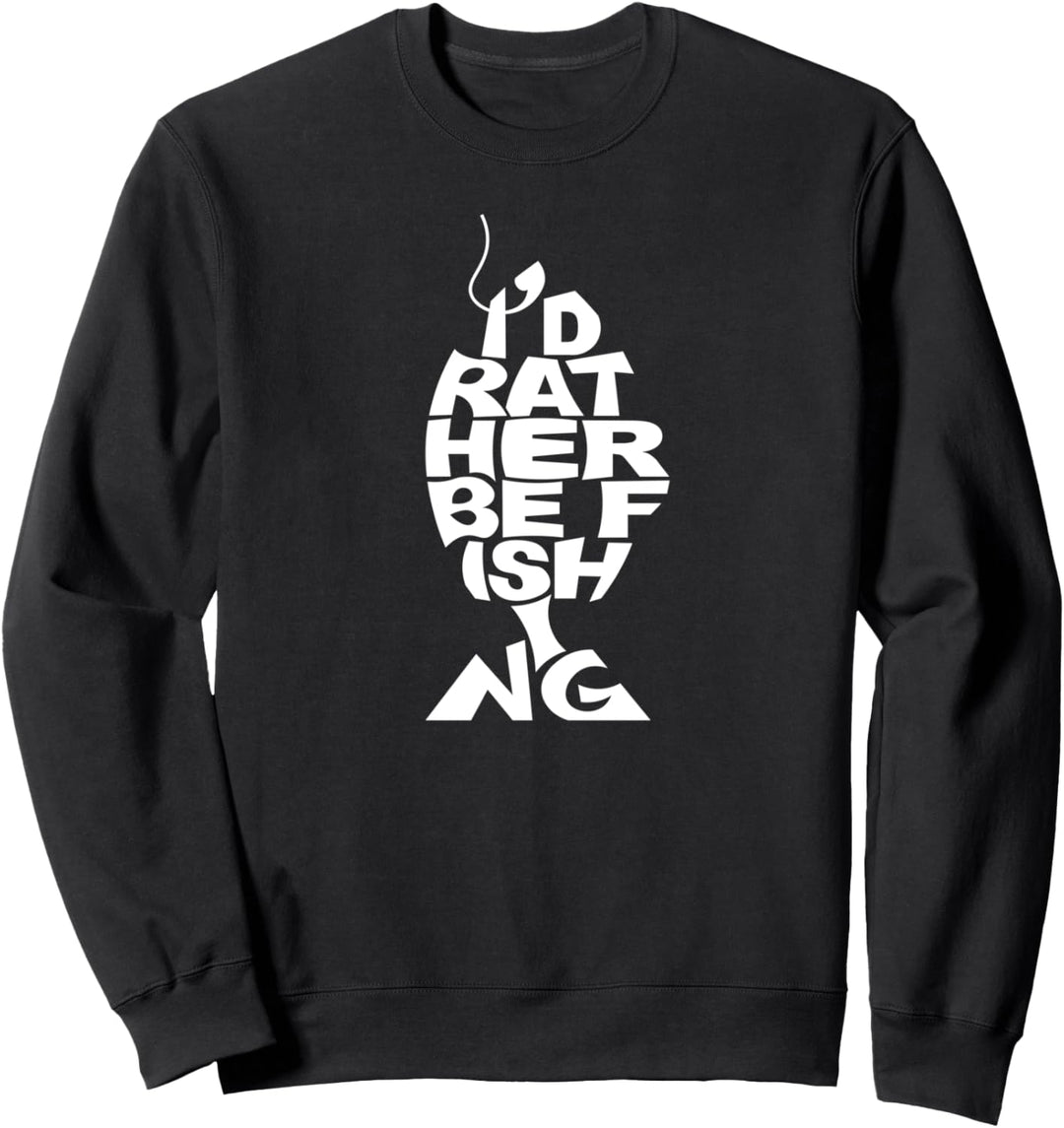 Ich würde lieber fischen Sweatshirt