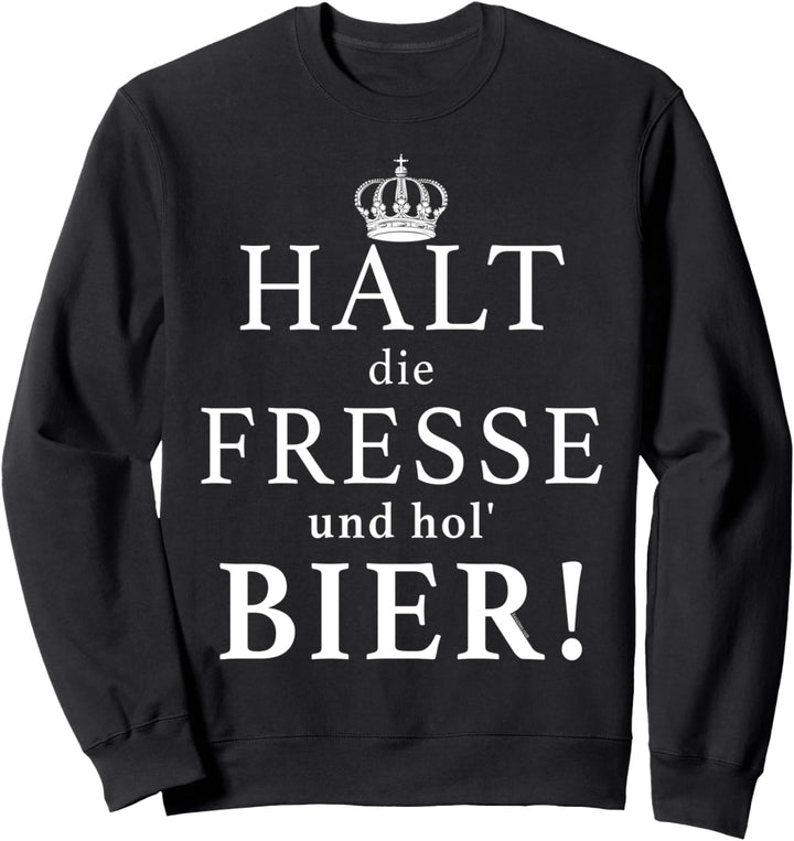 Lustiges Bier Geschenk für Männer - Halt die Fresse! Sweatshirt