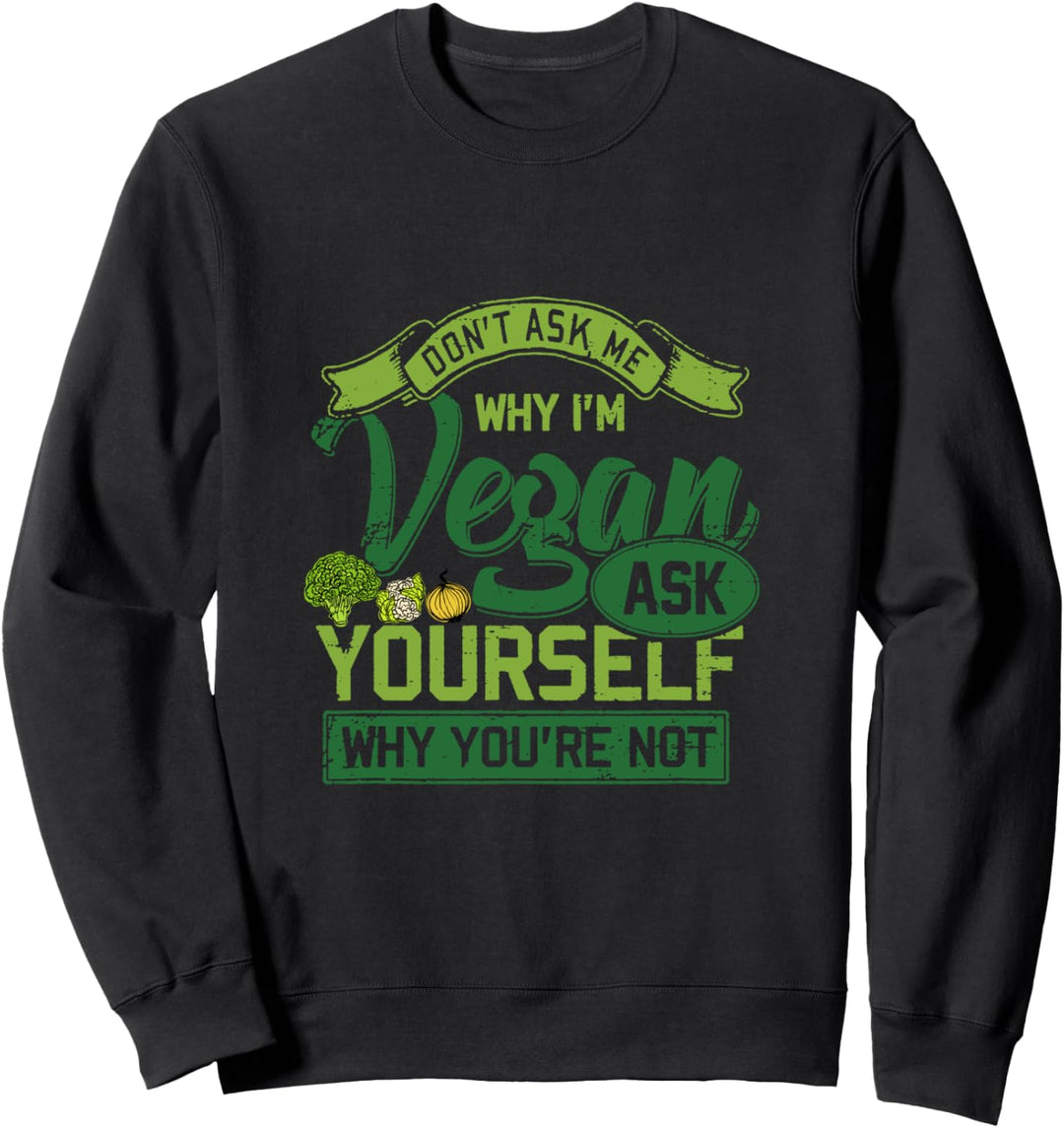 I am Vegan Why you are not Tierschützer Veganer Vegetarier Sweatshirt