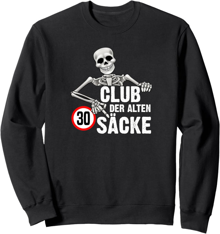 30 Geburtstag Club der alten Säcke 30. Ehrentag 30 Jahre Sweatshirt