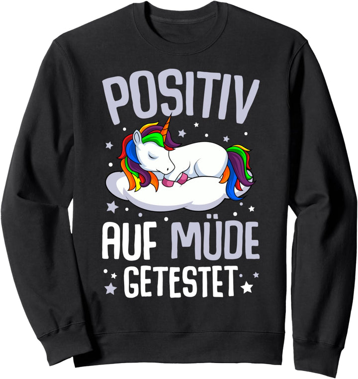 Einhorn Positiv Auf Müde Getestet Sweatshirt