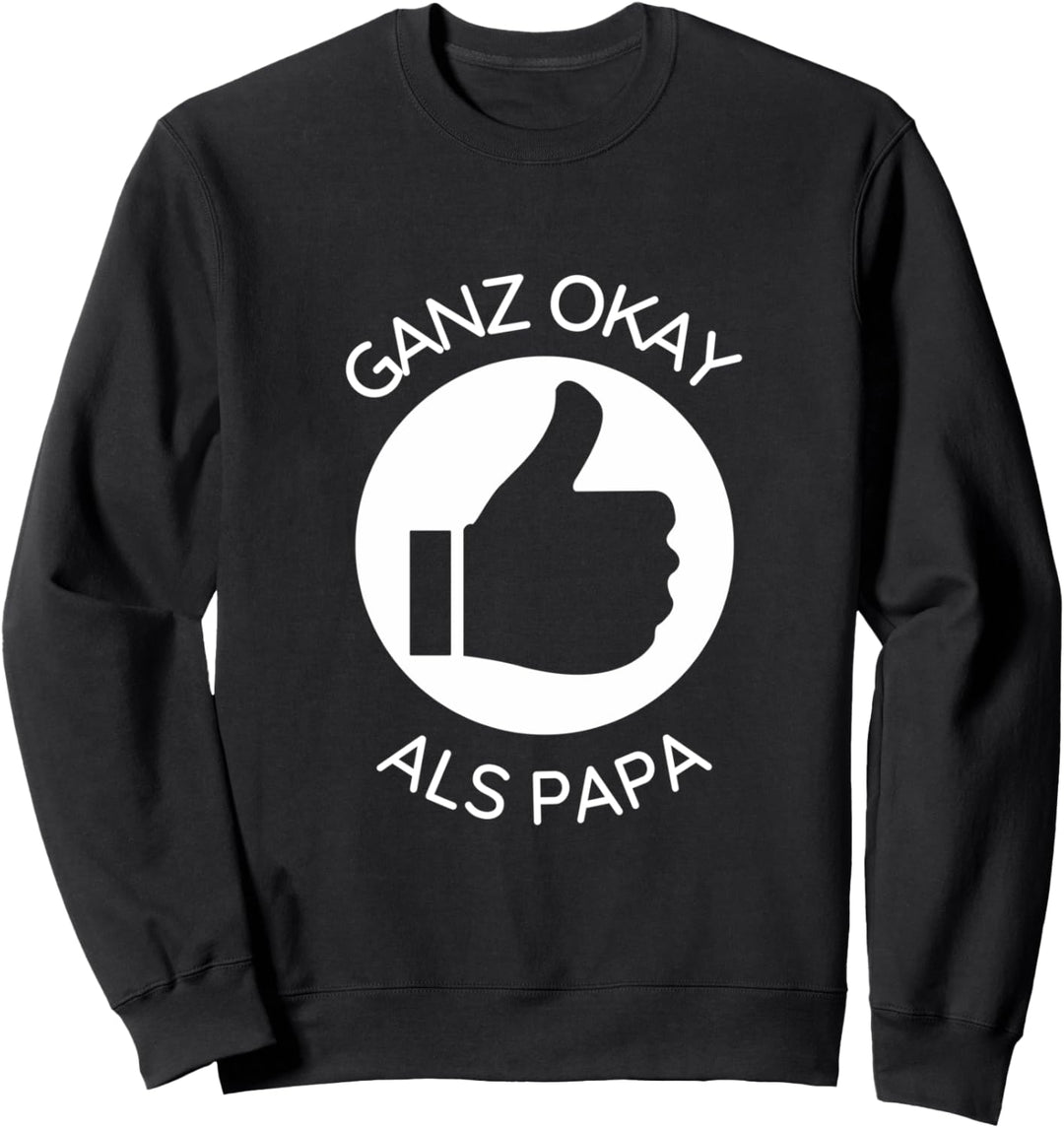 Lustiger Spruch: Ganz okay als Papa | Sarkasmus, Vater Sweatshirt