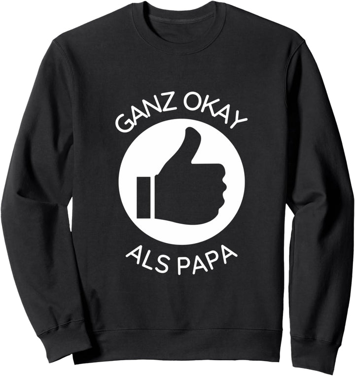 Lustiger Spruch: Ganz okay als Papa | Sarkasmus, Vater Sweatshirt