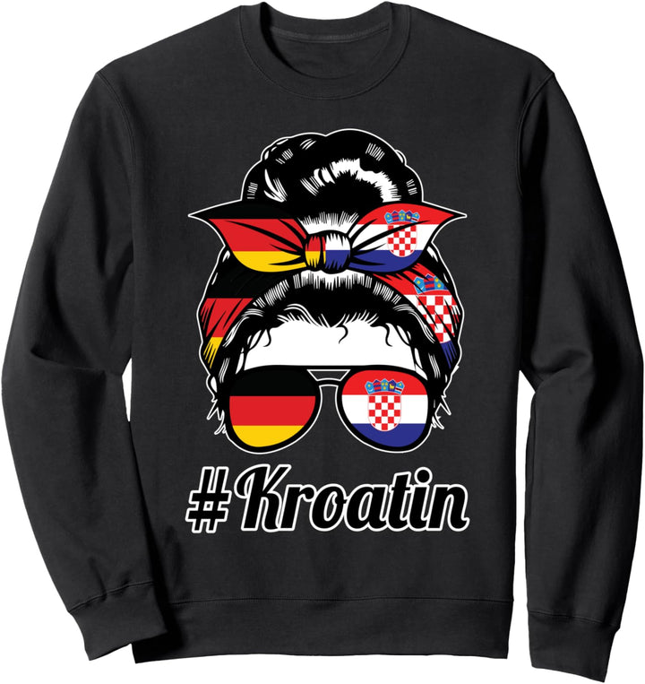 #Kroatin Deutsch Kroatin Sweatshirt