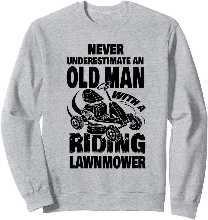 Never Underestimate an Old Man with a Riding Lawn Mower Dad Sweatshirt