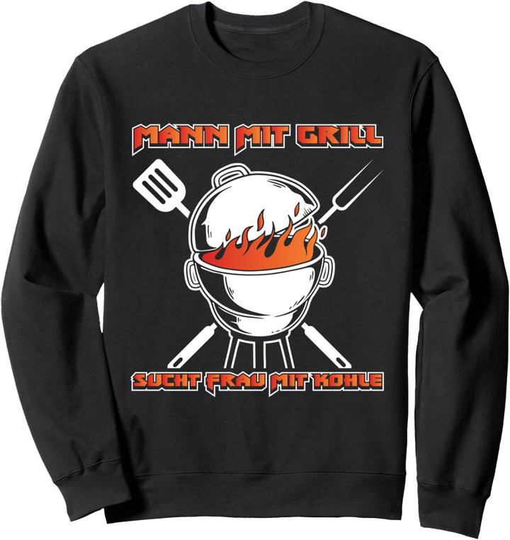 Mann Mit Grill Sucht Frau Mit Kohle BBQ Griller Grillmeister Sweatshirt