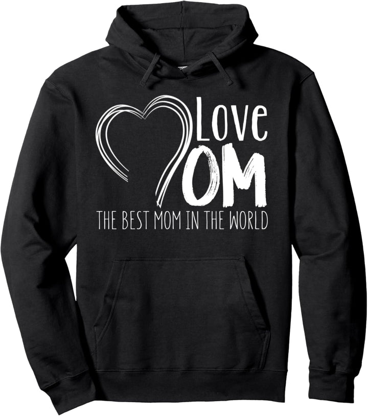 Love Mom The Best Mom In The World - Mother's Day Pullover Hoodie