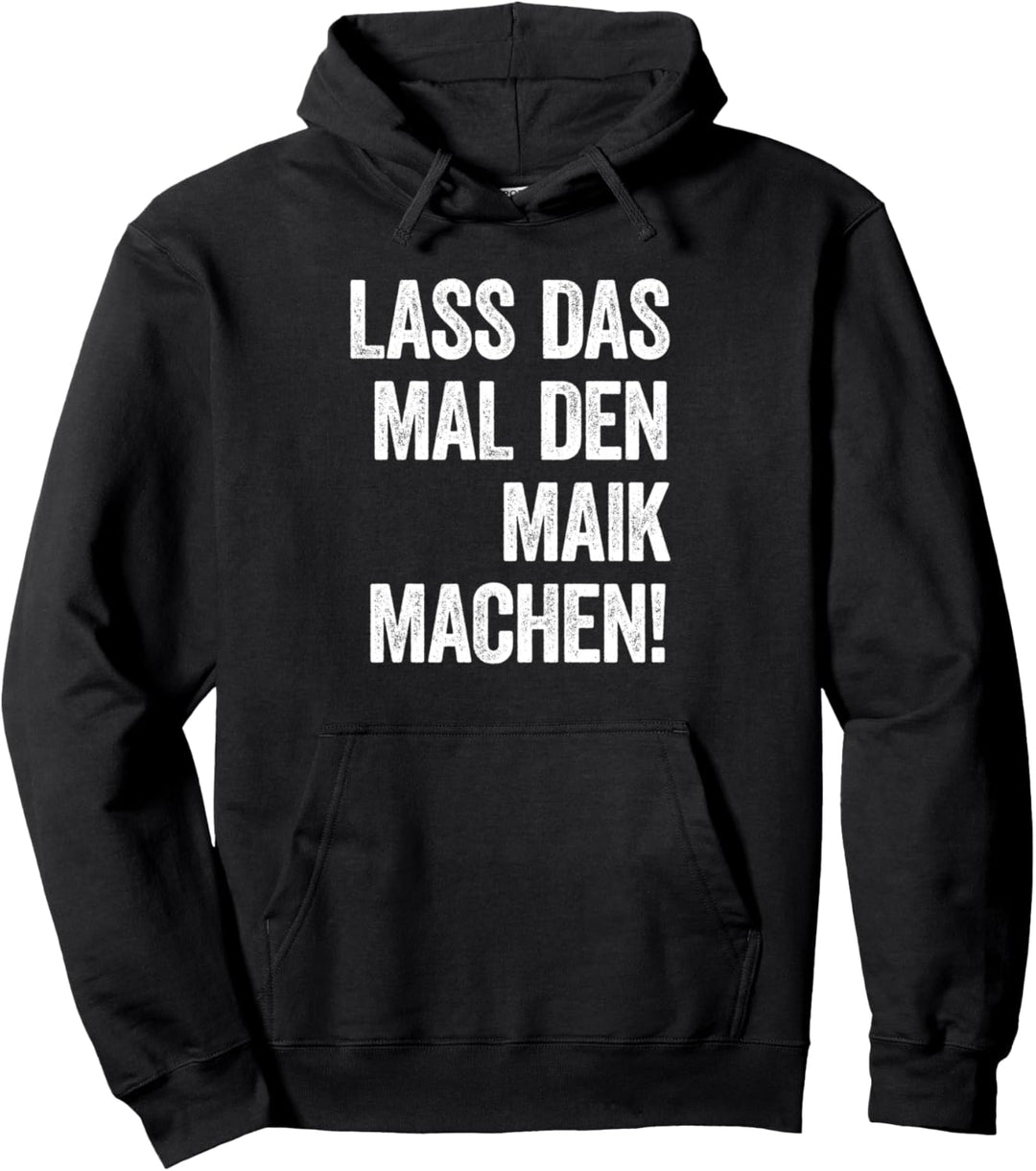 Lass das mal den Maik machen Pullover Hoodie