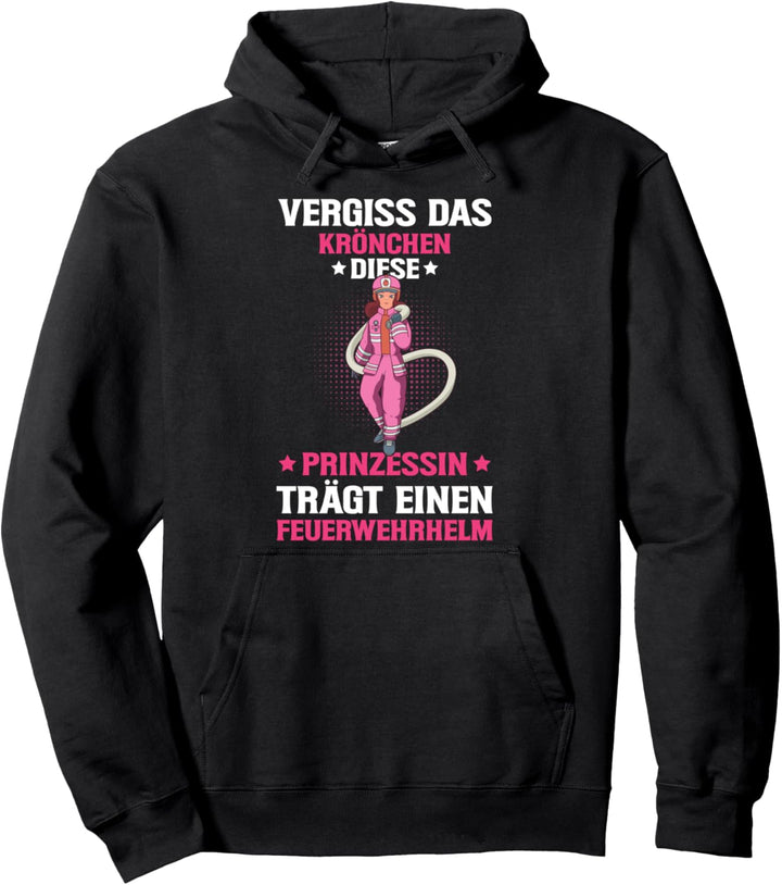 Feuerwehrfrau Prinzessin Feuerwehrhelm Feuerwehr Spruch Pullover Hoodie