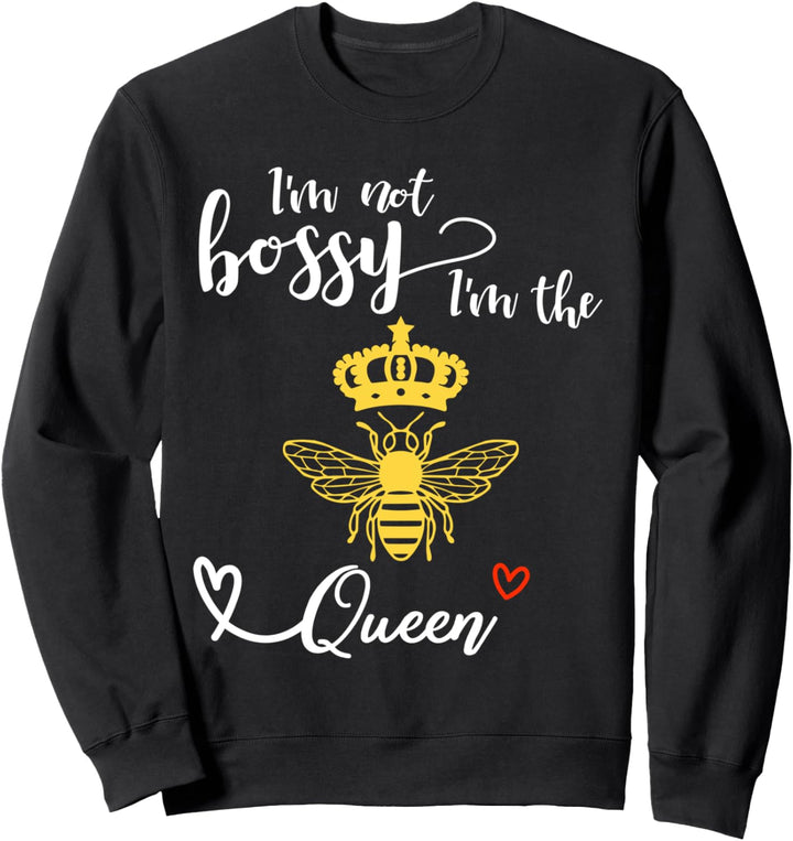 I'm Not Bossy I'm the Queen Shirt für Frauen Boss Queen Bee Sweatshirt