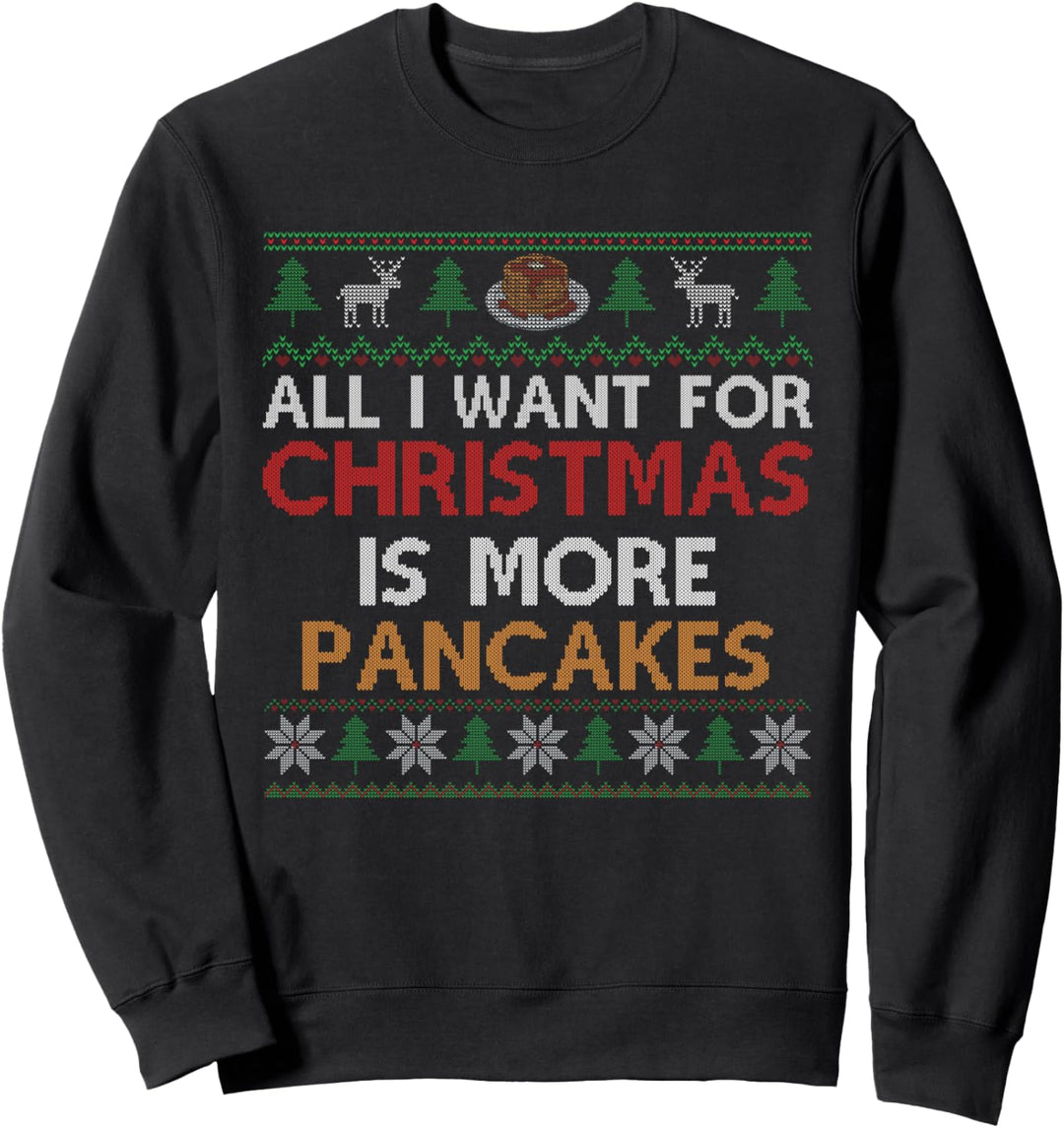 Alles, was ich zu Weihnachten will, sind mehr Pfannkuchen - Ugly Christmas Sweatshirt