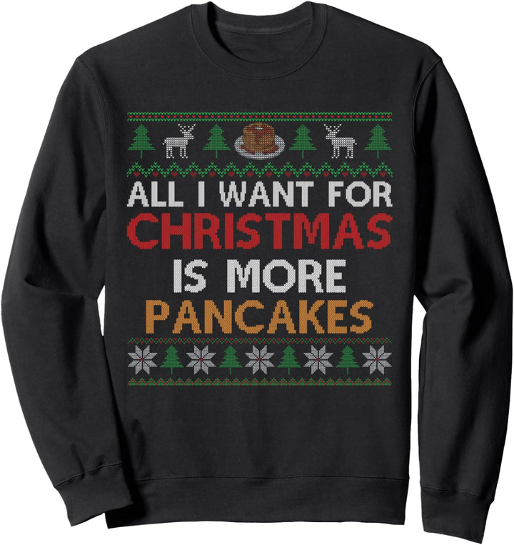 Alles, was ich zu Weihnachten will, sind mehr Pfannkuchen - Ugly Christmas Sweatshirt