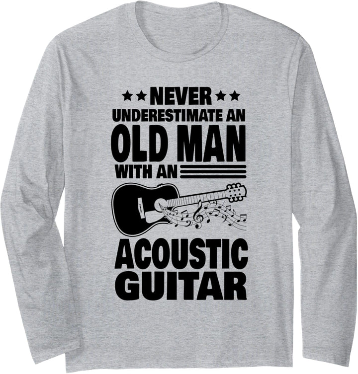 Never Underestimate an Old Man with an Acoustic Guitar Dad Langarmshirt