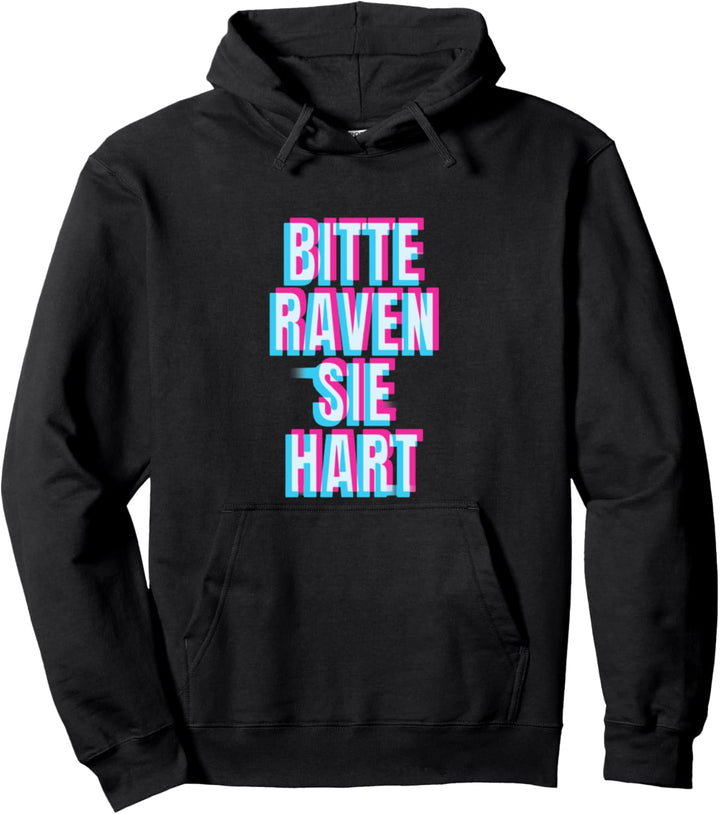 Bitte Raven sie hart Druffi Party Tekk Techno Musik Tanzen Pullover Hoodie