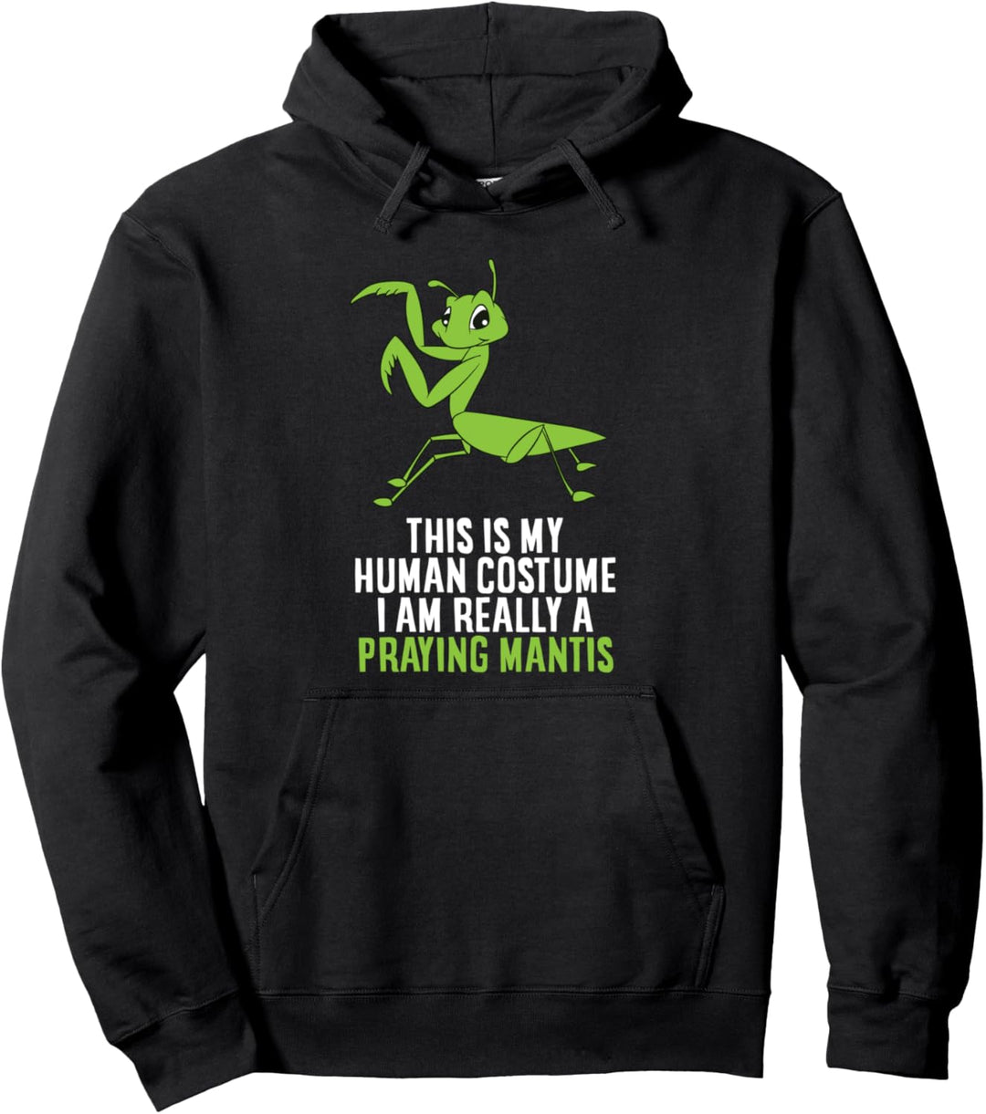 This Is My Human Costume I'm Really a Betender Mantis. Pullover Hoodie