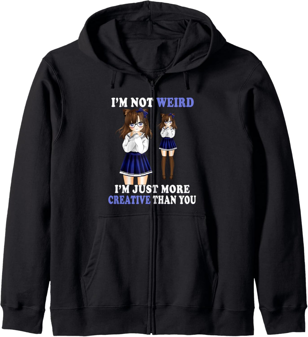 I'm Not Weird I'm Just More Creative Than You Cat Ear Girl Kapuzenjacke